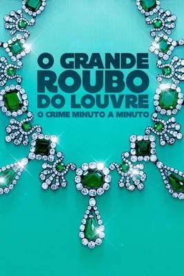 Filme O Grande Roubo do Louvre: O Crime Minuto a Minuto (2025)