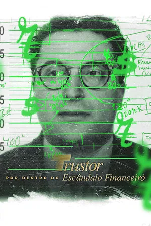 Trustor: Por Dentro do Escândalo Financeiro (2026)